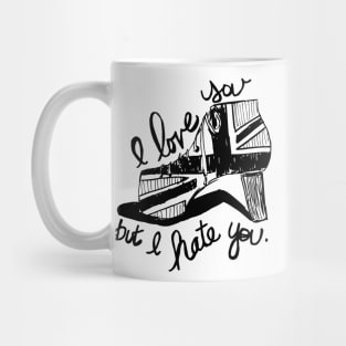 I love you, but I hate you. Mug